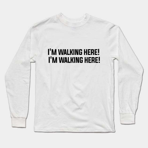 I am walking here Long Sleeve T-Shirt by ElectricDreamz